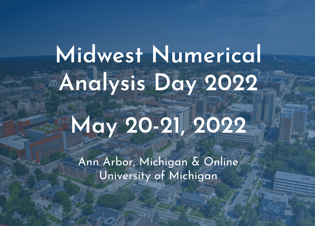 Midwest Numerical Analysis Day 2022 May 20-21, 2022 Ann Arbor, Michigan & Online University of Michigan